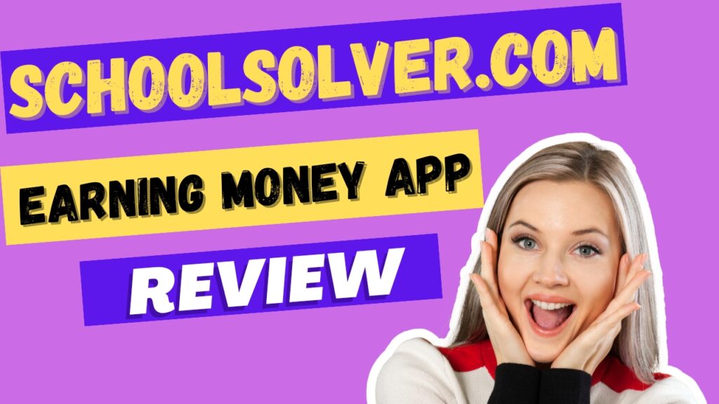 SchoolSolver.com earning money online Review: Legit or a Scam?