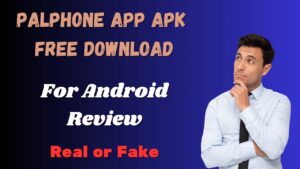 Palphone App Apk Free Download For Android Review: Real or Fake?