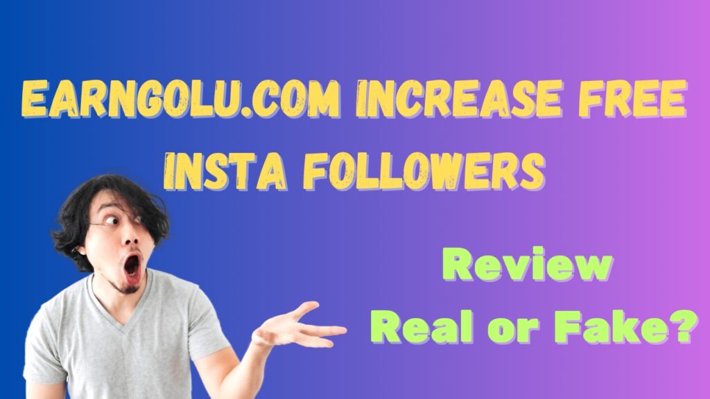 Earngolu.com Increase Free Insta Followers? Download Review - Real or Fake?