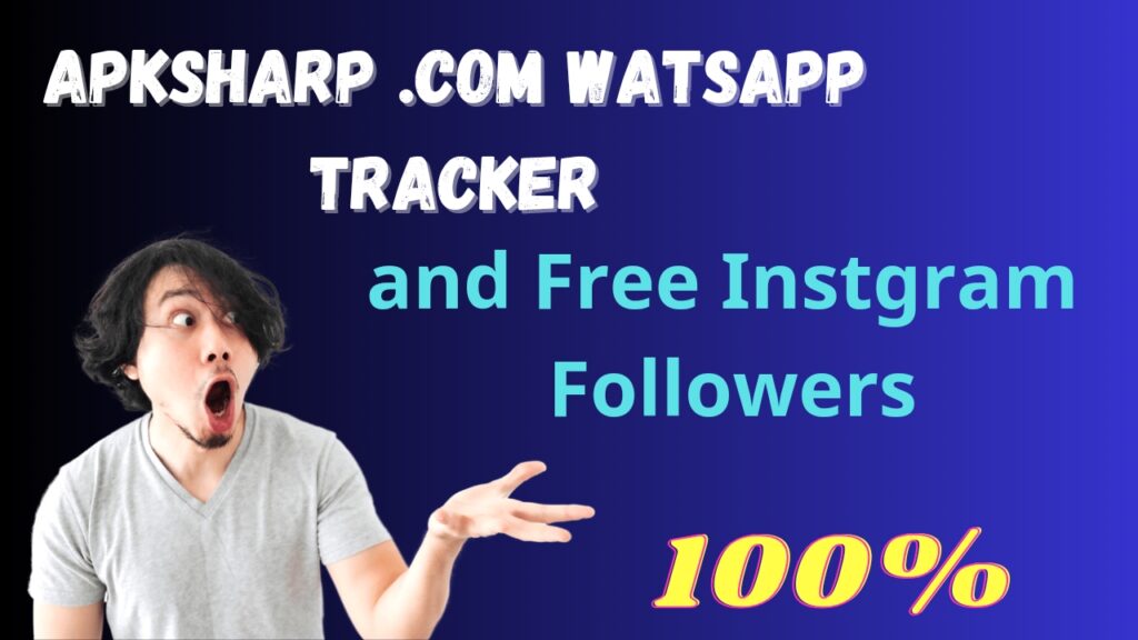 Apksharp .com Watsapp Tracker and Free Instgram Followers 100%