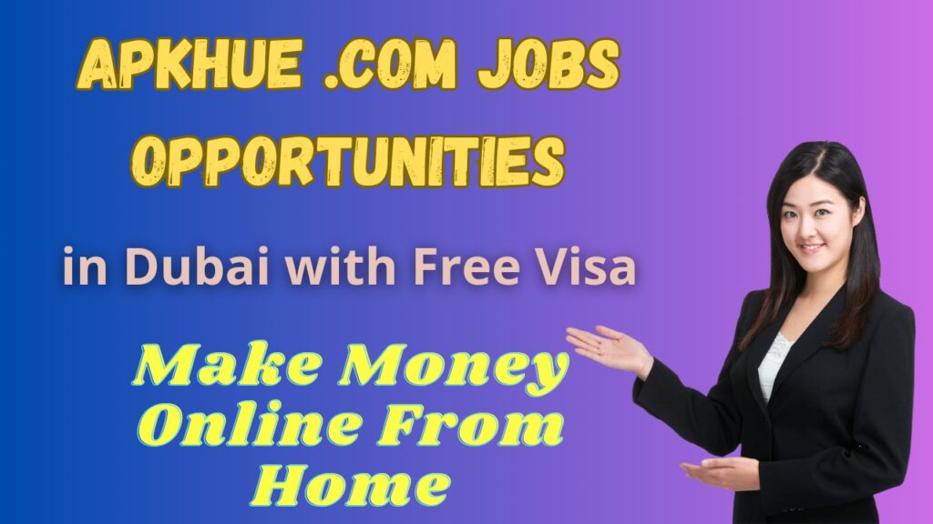 Apkhue .com - Make Money Online From Home jobs Opportunities in Dubai