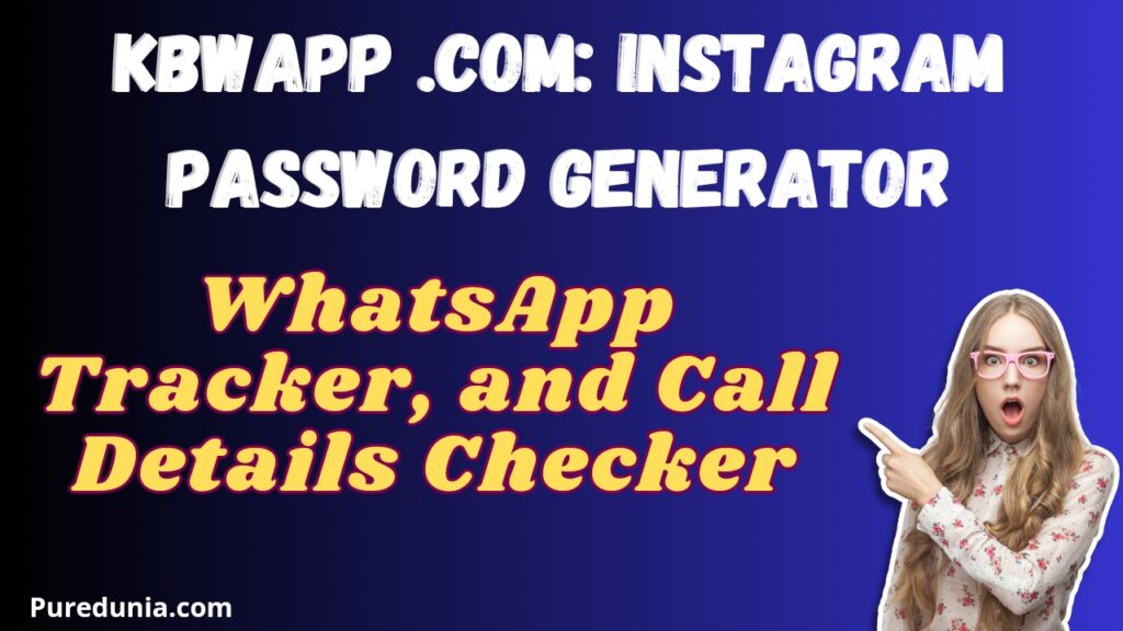 Kbwapp .com: Instagram Password Generator, WhatsApp Tracker, and Call Details Checker