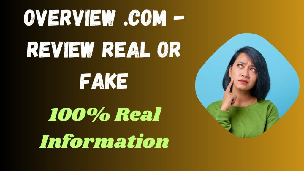 Overview .com Review: Real or Fake 100% Real Information
