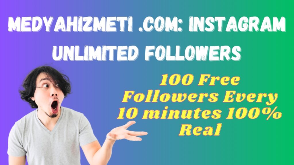 Medyahizmeti .com: Free Instagram Unlimited Followers in 10 Min