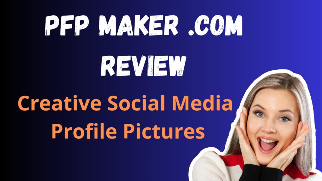 Pfp Maker .com Review - Creative Social Media Profile Pictures